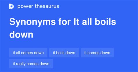 boils down to synonym|it all boils down synonym.